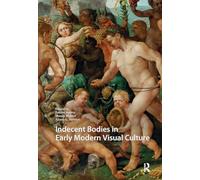 Indecent Bodies in Early Modern Visual Culture