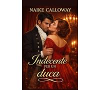 Indecente per un duca