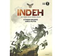 Indeh. Una storia delle guerre Apache [Hardcover] [Oct 31, 2017] Hawke, Ethan; R