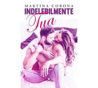 Indelebilmente tua