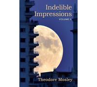 INDELIBLE IMPRESSIONS: Volume 2