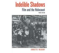 Indelible Shadows: Film and the Holocaust