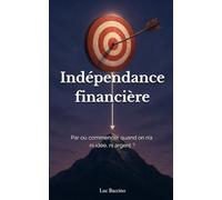 Indépendance financière: Par où commencer quand on n’a ni idée, ni argent ?