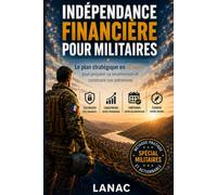INDÉPENDANCE FINANCIÈRE POUR MILITAIRES: Le plan stratégique en 12 mois pour préparer sa reconversion et construire son patrimoine