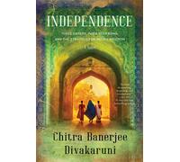 Independence: A Novel - Divakaruni Chitra Banerjee