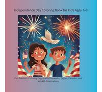 Independence Day Coloring Book for Kids Ages 7-9: Fun Patriotic Coloring Pages with Fireworks, Eagles, Parades, and July 4th Celebrations