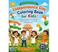Independence Day Coloring Book for Kids!: Patriotic Coloring Fun with India Flag, School Celebrations, Tricolor Crafts, and Easy Activities!!