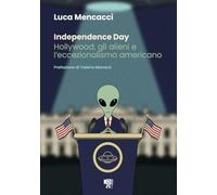 Independence Day. Hollywood, gli alieni e l'eccezionalismo americano