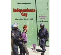 Independence gay. Alle origini del Gay pride