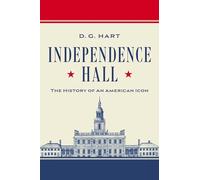 Independence Hall: The History of an American Icon