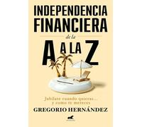 Independencia financiera / Financial Independence: De La a a La Z / from a to Z