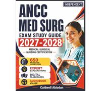 Independent ANCC Med Surg Exam Study Guide 2027-2028: 650 Practice Questions with Detailed Rationales for the Medical-Surgical Nursing Certification