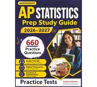 Independent AP Statistics Prep Study Guide 2026-2027: 660 Practice Questions with Answer Explanations, Detailed Subject domains and sub domains Coverage to Help Build concepts Master the Exam