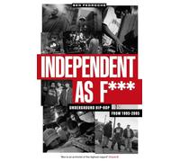 Independent as F*** : Underground Hip Hop from 1995-2005
