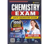 Independent ASCP Chemistry Exam: 1050 Practice Questions and Detailed Rationales to Deepen Your Analytical Understanding