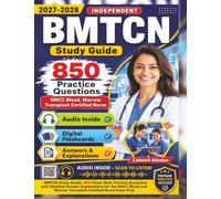 Independent BMTCN Study Guide: 850 Exam Style Practice Questions with Detailed Answer Explanations for the ONCC Blood and Marrow Transplant Certified Nurse Exam Prep