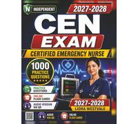 Independent CEN Certification 2027-2028: 1000 Practice Questions and Detailed Rationales for the Certified Emergency Nurse Examination to Sharpen Your Critical Care Judgment