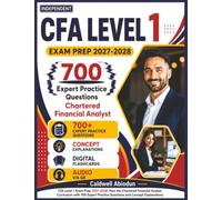 Independent CFA Level 1 Exam Prep 2027-2028: Pass the Chartered Financial Analyst Curriculum with 700 Expert Practice Questions and Concept Explanations