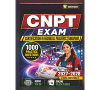 Independent CNPT Exam Certification in Neonatal Pediatric Transport 2027-2028
