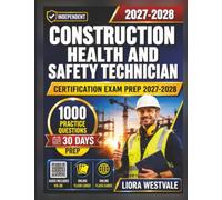 Independent Construction Health and Safety Technician Certification Exam Prep 2027-2028