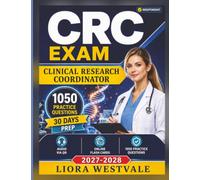 Independent CRC Exam Clinical Research Coordinator: Certification Prep with 1050 Practice Questions and Rationales, An Independent Study Material