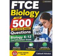 Independent FTCE Biology Study Guide: 500 Questions with detailed Explanations- Complete Prep for the Biology 6-12 Certification Exam , an Independent Learning Material