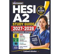 Independent HESI A2 Study Guide 2027-2028: Nursing School Entrance Exam Prep with 700 Practice Questions and Detailed Answer Explanations