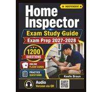 Independent Home Inspector Exam Study Guide: 1200 Practice Questions with Detailed Explanations and Rationales Covering Exam Outline