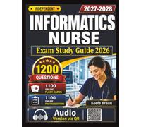 Independent Informatics Nurse Exam Study Guide 2027: 1200 Practice Questions and Detailed Rationales for Exam Prep