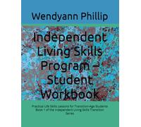 Independent Living Skills Program - Student Workbook: Practical Life Skills Lessons for Transition-Age Students | Book 1 of the Independent Living Skills Transition Series