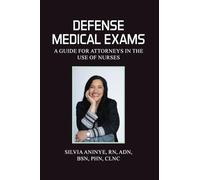 Independent Medical Exams: a Guide for Attorneys in the Use of Nurses