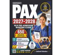 Independent PAX Study Guide 2027-2028: 650 Realistic Questions & Detailed Explanations for the NLN Pre-Admission Nursing Exam