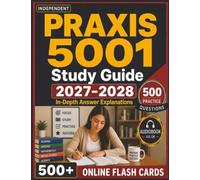 Independent Praxis 5001 Study Guide 2027-2028: Elementary Education Exam Prep with 500 Domain-Based Questions with In-Depth Answer Explanations