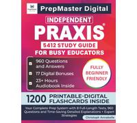 Independent Praxis 5412 Study Guide for Busy Educators: Your Complete Prep System with 8 Full-Length Tests, 960 Questions and Time-Saving Detailed Explanations + Expert Strategies