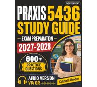 Independent Praxis 5436 Study Guide: 600 Practice Questions with Detailed Answer Explanations Aligned with the General Science