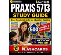 Independent Praxis 5713 Study Guide: 500 Practice Questions Aligned with the Latest Exam Format, Detailed Answer Explanations, Proven Test-Taking Strategies, and Comprehensive Content Review