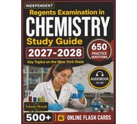 Independent Regents Examination in Chemistry Study Guide 2026-2027: 650 Practice Questions and Comprehensive Explanations Covering Key Topics on the New York State