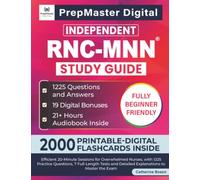 Independent RNC-MNN Study Guide: Efficient 20-Minute Sessions for Overwhelmed Nurses, with 1225 Practice Questions, 7 Full-Length Tests and Detailed Explanations to Master the Exam