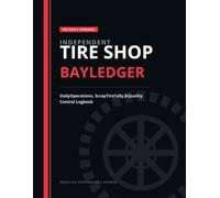 Independent Tire Shop Bay Ledger: Daily Operations, Scrap Tire Tally, and Quality Control Logbook