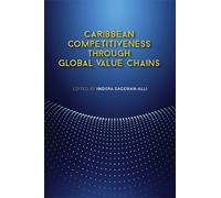 Indera Sagewan-A Caribbean Competitiveness Through Global Value Chai (Tascabile)