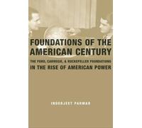 Inderjeet Parmar Foundations of the American Century (Copertina rigida)