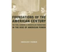 Inderjeet Parmar Foundations of the American Century (Tascabile)