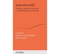 Indesiderabili. Politiche e pratiche di selezione e criminalizzazione dei migranti