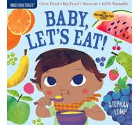 Indestructibles: Baby, Let's Eat!: Chew Proof - Rip Proof - Nontoxic - 100% Washable (Book For Babies, Newborn Books, Safe To Chew)
