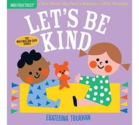 Indestructibles: Let's Be Kind: Chew Proof - Rip Proof - Nontoxic - 100% Washable (Book for Babies, Newborn Books, Safe to Chew): Let's Be Kind (A ... for Babies, Newborn Books, Safe to Chew)