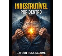 Indestrutível por Dentro: A ciência e a arte de não quebrar quando o mundo aperta