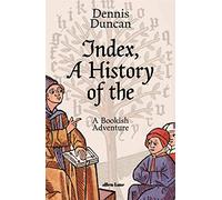 Index, A History of the: A Bookish Adventure