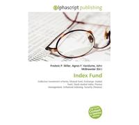 Index Fund: Collective investment scheme, Mutual fund, Exchange- traded fund, Stock market index, Passive management, Enhanced indexing, Security (finance)