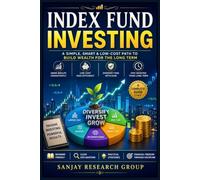 Index Fund Investing: A Simple, Smart & Low Cost Path to Build Wealth for the Long Term