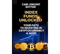 Index Funds Unlocked: Your Path to Investing in Cryptocurrency and More